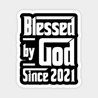 Blessed By God Since 2021 Magnet