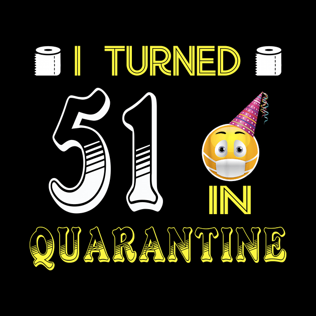 I Turned 51 in quarantine Funny face mask Toilet paper by Jane Sky