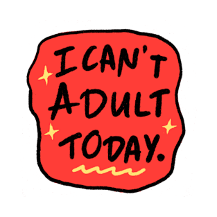 I can't adult today T-Shirt