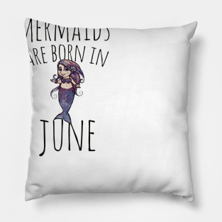 Mermaids are born in June birthday party Pillow