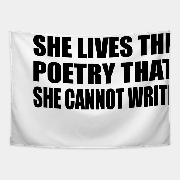 She lives the poetry she cannot write Tapestry by It'sMyTime