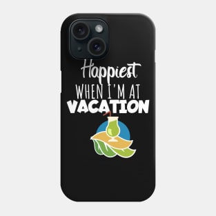 Happyest when i'm at vacation Phone Case