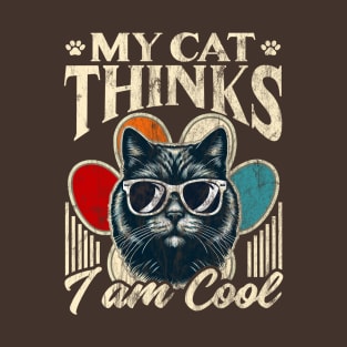 My Cat Thinks I m Cool T-Shirt