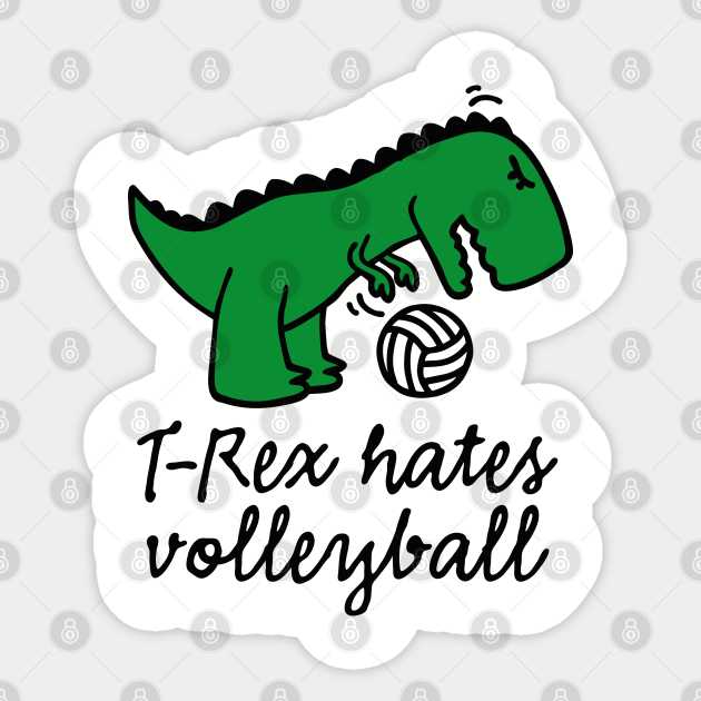 T-Rex hates volleyball volleyball ball funny dinosaur - Volleyball - Sticker | TeePublic T-Rex hates volleyball volleyball ball funny dinosaur - Volleyball - Sticker | TeePublic