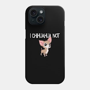 Chihuahua Not Phone Case