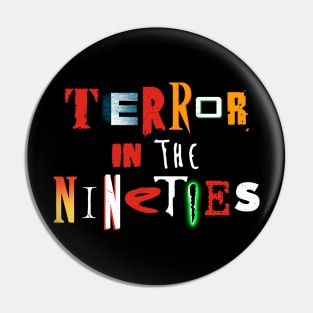 Terror in the 90s Pin