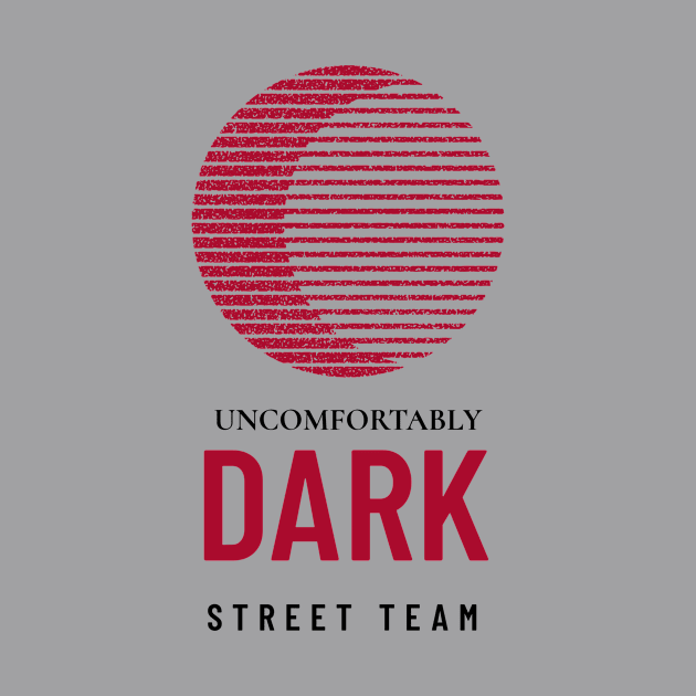 UNCOMFORTABLY DARK STREET TEAM by Uncomfortably Dark Horror