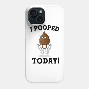 Funny Sayings Humor I Pooped Today! Phone Case