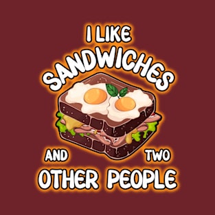 I like sandwiches and two other people T-Shirt