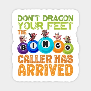 The Bingo Caller Has Arrived Cute Dragon Magnet