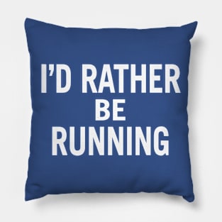 i'd rather be running 1 Pillow