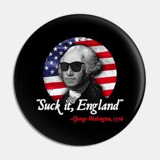 Suck It England Funny 4th of July George Washington 1776 Pin