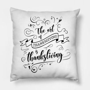 The art of thanksgiving is thanksliving, Holy scriptures Pillow