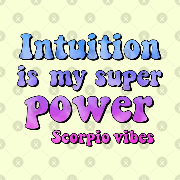 Intuition is my superpower Scorpio funny quotes sayings zodiac astrology signs 70s 80s aesthetic by Astroquotes