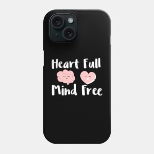 Heart full mind free Phone Case