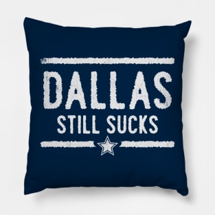 Dallas Still Sucks Pillow