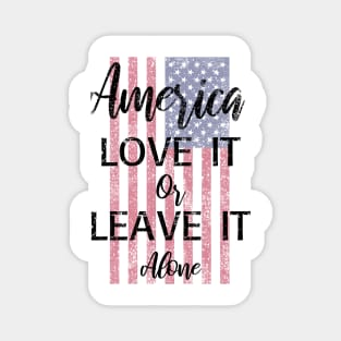 America Love It or Leave It Alone Magnet