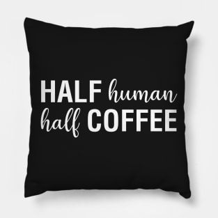 Half Human Half Coffee Pillow