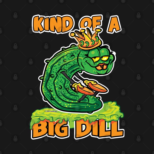 Pickle Queen Kind of a Big Dill. by eShirtLabs