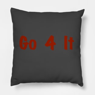 Go 4 It T-Shirt and More Pillow