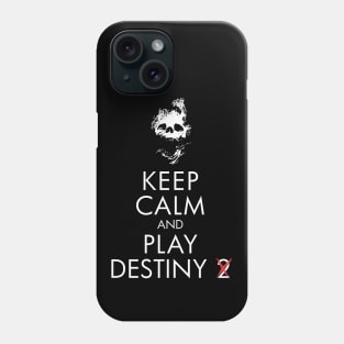 Keep Calm, Play Destiny Phone Case