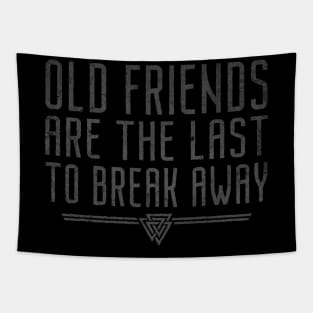 Old Friends Are The Last To Break Away | Inspirational Quote Design Tapestry