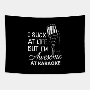 Karaoke - I suck at life but I'm awesome at karaoke Tapestry