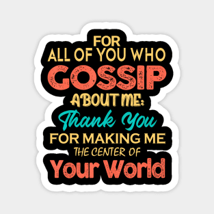 You Who Gossip About Me  Adult Humor Joke Magnet