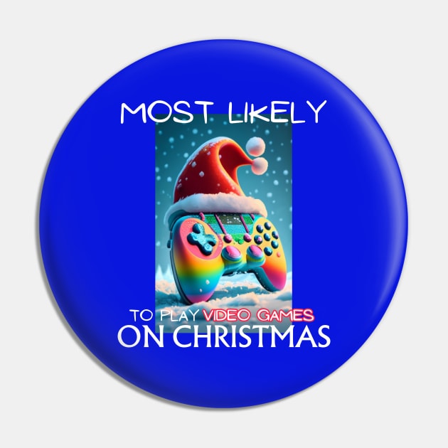 Most Likely To Play Video Games On Christmas Pin by CharismaShop