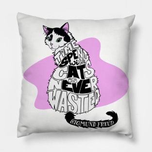 Time with cats is never wasted quote Pillow