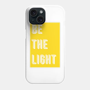 Be the light Phone Case