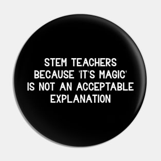 STEM teachers Because 'It's magic' is not an acceptable explanation Pin