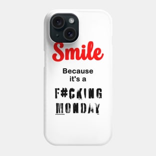 Smile Because it's a F#cking Monday Phone Case