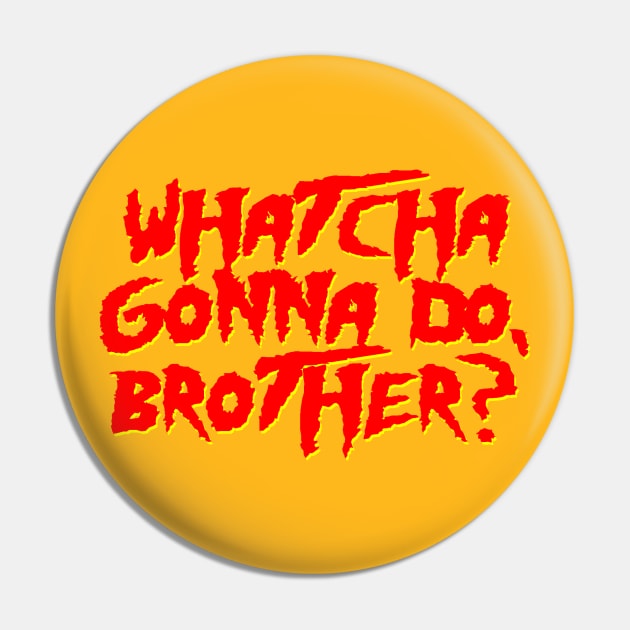 Whatcha Gonna Do, Brother? Pin by johnchurchill