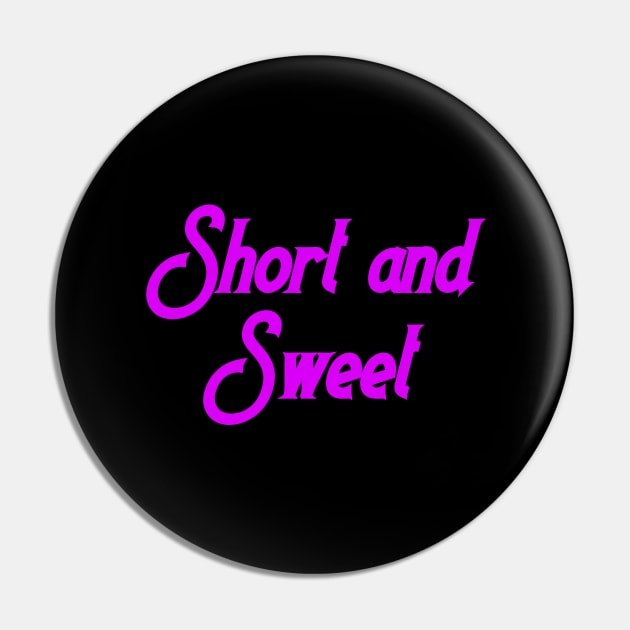 Short and Sweet Pin by Word and Saying