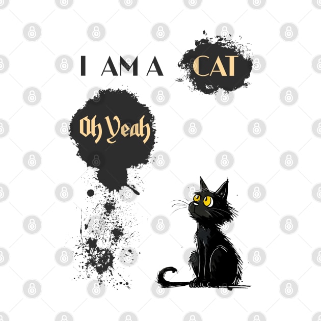 I AM A CAT Oh Yeah by DavidBriotArt