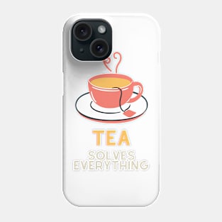 Tea Solves Everything Phone Case