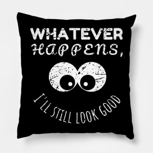 Whatever Happens I'll Still Look Good, Mother Style, Maternity Humor Pillow