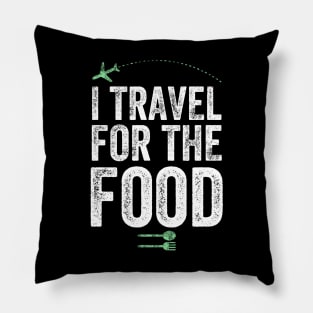 I travel for the food Pillow