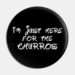 I'm just here for the Churros Pin