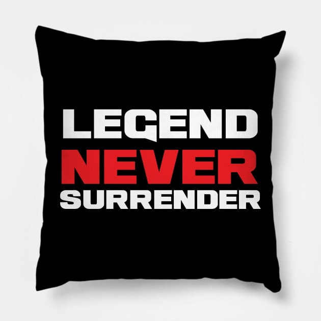 Legend Never Surrender Pillow by JAEGR