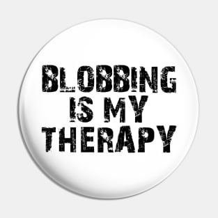 Blobbing Is My Therapy Pin