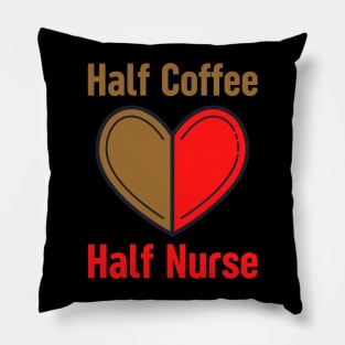 Half Coffee Half Nurse Pillow