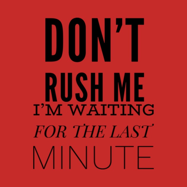 Don’t Rush Me by Art_byKay