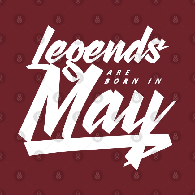 Legends are born in May by Kuys Ed