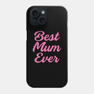 Best Mum Ever, mommy gifts idea Phone Case