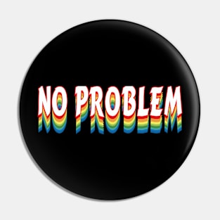 No Problem Arts Pin