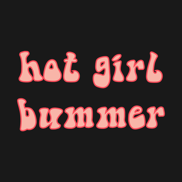 Hot Girl Bummer by lilydlin