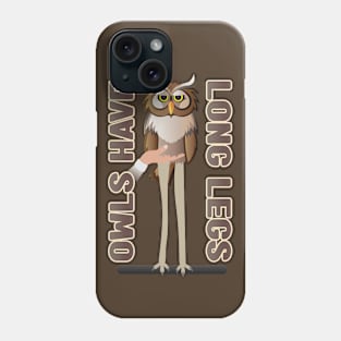 Owls Have Long Legs Phone Case