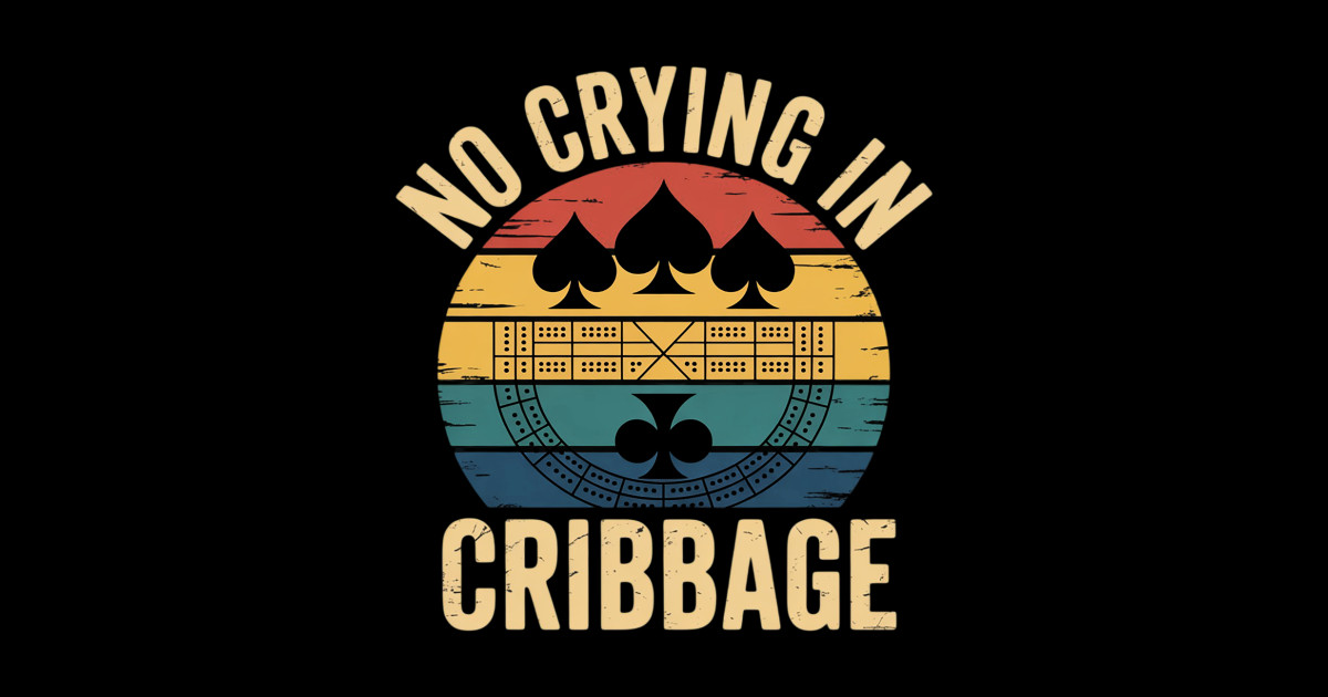 No Crying In Cribbage Cribbage Board Game - No Crying In Cribbage ...